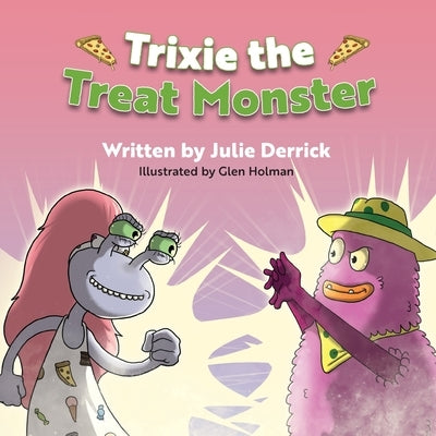 Trixie the Treat Monster by Derrick, Julie