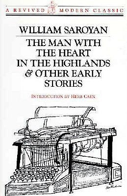 Man with the Heart in the Highlands: And Other Stories by Saroyan, William