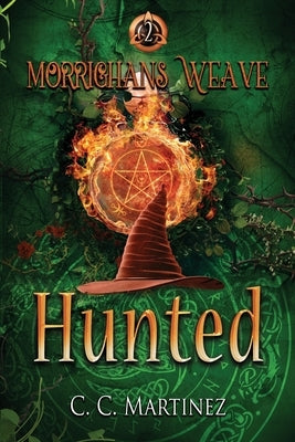 Morrighans Weave: Book 2: Hunted by Martinez, C. C.