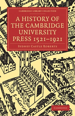 A History of the Cambridge University Press 1521 1921 by Roberts, Sydney Castle