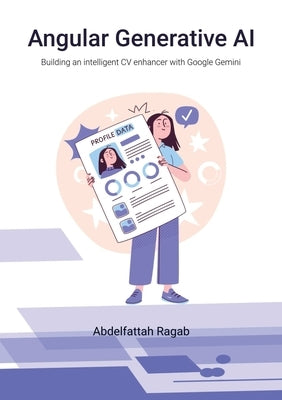 Angular Generative AI: Building an intelligent CV enhancer with Google Gemini by Ragab, Abdelfattah