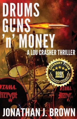 Drums, Guns 'n' Money: A Lou Crasher Thriller by Brown, Jonathan J.