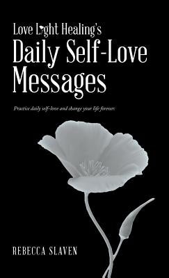 Love Light Healing's Daily Self Love Messages by Slaven, Rebecca
