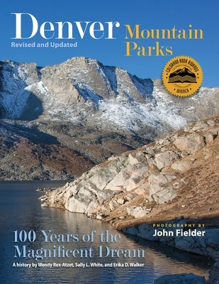 Denver Mountain Parks: 100 Years of the Magnificent Dream by Rex-Atzet, Wendy