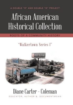 African American Historical Collection: Roots of a Community History by Carter -. Coleman, Diane