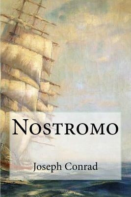 Nostromo by Conrad, Joseph