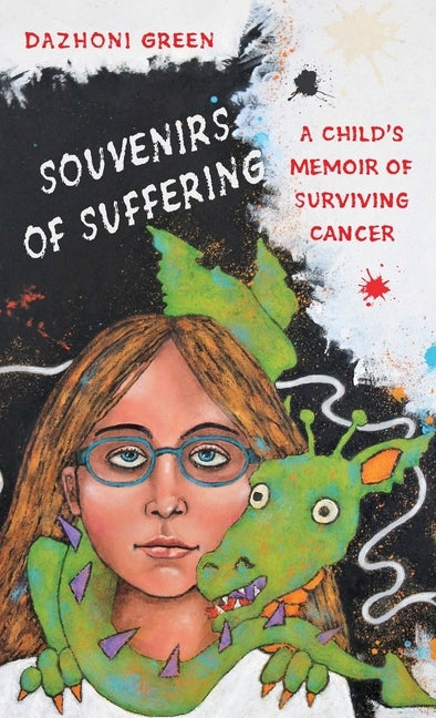 Souvenirs of Suffering: A Child's Memoir of Surviving Cancer by Green, Dazhoni