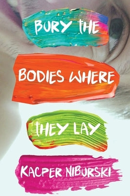 Bury the bodies where they lay by Niburski, Kacper