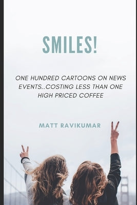 Smiles!: One Hundred Cartoons On News Events by Ravikumar, Matt
