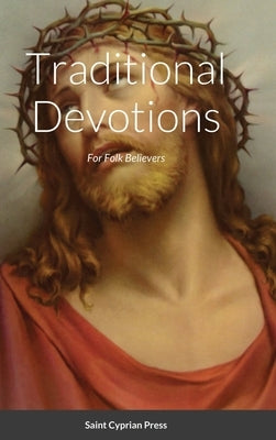 Traditional Devotions for Folk Believers by Saint Cyprian Press, Editors Of