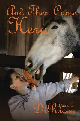 And Then Came Hera by Diricco, Dana G.