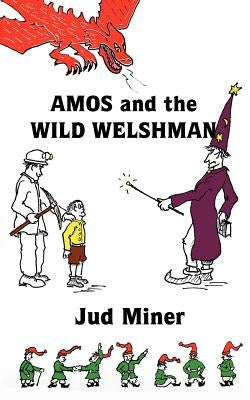 AMOS and the WILD WELSHMAN by Miner, Jud