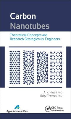 Carbon Nanotubes: Theoretical Concepts and Research Strategies for Engineers by Haghi, A. K.