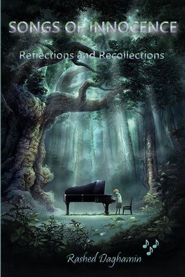 SONGS OF INNOCENCE, Reflections and Recollections by Daghamin, Rashed