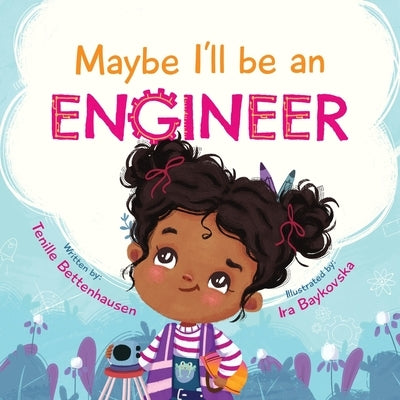 Maybe I'll Be an Engineer by Bettenhausen, Tenille