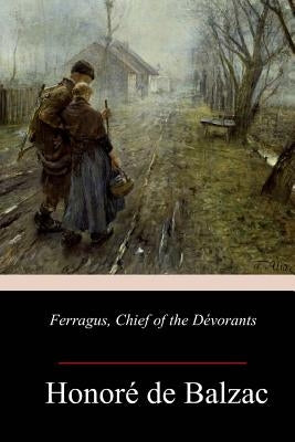 Ferragus, Chief of the Dévorants by Wormeley, Katharine Prescott