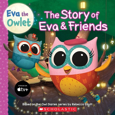 The Story of Eva & Friends (Eva the Owlet Storybook) by Lee, Cee