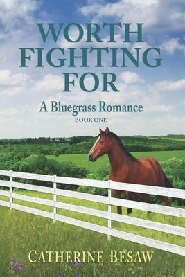 Worth Fighting For: A Bluegrass Romance by Besaw, Catherine
