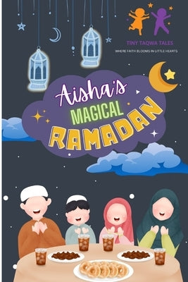 Aisha's Magical Ramadan: (Islamic Books for kids, 30 Days of Islamic Learning, Ramadan & Eid) by Ansari, Umaima Faheem