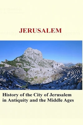 Jerusalem: History of the City of Jerusalem in Antiquity and the Middle Ages by Vinogradov, A. G.