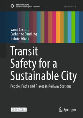 Transit Safety for a Sustainable City: People, Paths and Places in Railway Stations by Ceccato, Vania