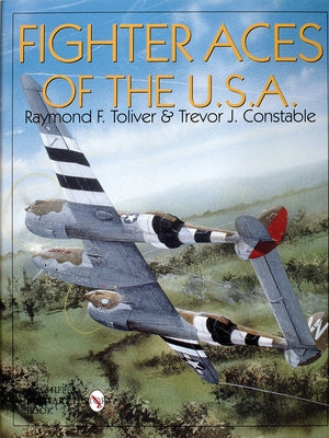 Fighter Aces of the USA: New Revised and Expanded Edition by Toliver, Col Raymond F.