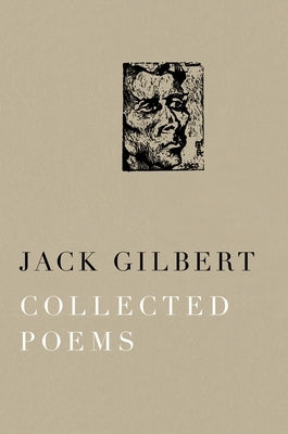 Collected Poems of Jack Gilbert by Gilbert, Jack