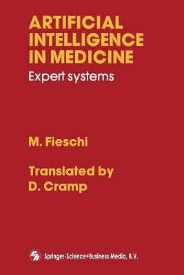 Artificial Intelligence in Medicine: Expert Systems by Fieschi, M.