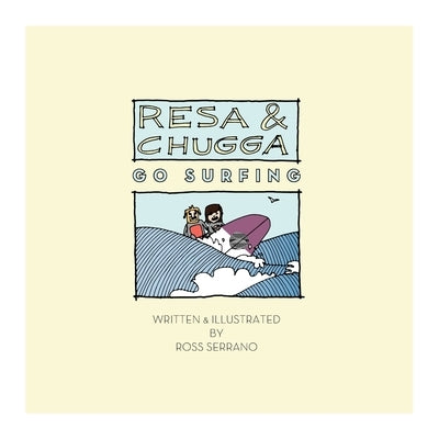 Resa and Chugga Go Surfing by Serrano, Ross