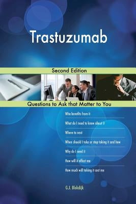 Trastuzumab; Second Edition by Blokdijk, G. J.