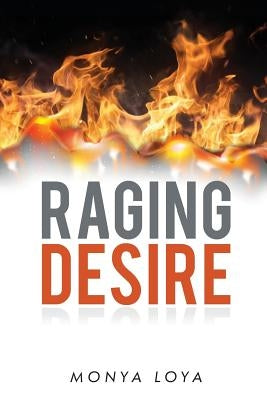 Raging Desire by Loya, Monya