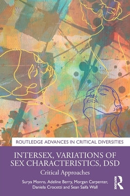 Intersex, Variations of Sex Characteristics, Dsd: Critical Approaches by Monro, Surya