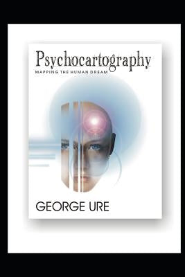 Psychocartography: Mapping the Human Dream by Ure, George