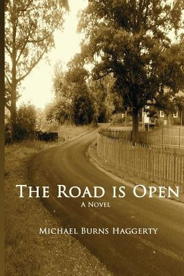The Road is Open by Haggerty, Michael Burns