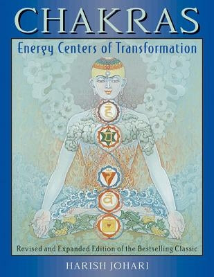 Chakras: Energy Centers of Transformation by Johari, Harish