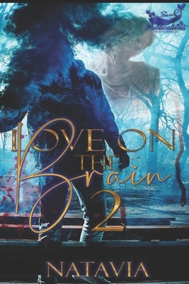 Love On The Brain 2: An Urban Paranormal by Natavia