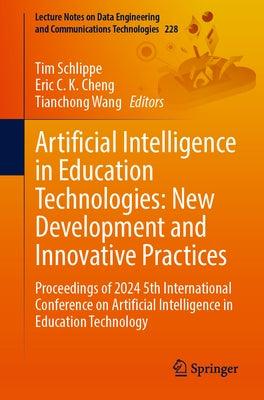 Artificial Intelligence in Education Technologies: New Development and Innovative Practices: Proceedings of 2024 5th International Conference on Artif by Schlippe, Tim