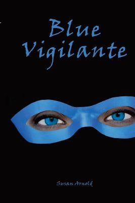 Blue Vigilante by Arnold, Susan