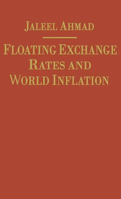 Floating Exchange Rates and World Inflation by Ahmad, J.