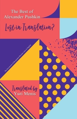 Best Poems of Alexander Pushkin, Lost in Translation? by Menis, Yuri