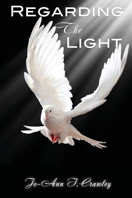 Regarding the Light by Crawley, Jo-Ann I.