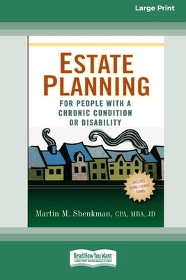 Estate Planning for People with a Chronic Condition or Disability (16pt Large Print Edition) by Shenkman, Martin M.