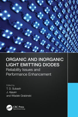 Organic and Inorganic Light Emitting Diodes: Reliability Issues and Performance Enhancement by Subash, T. D.