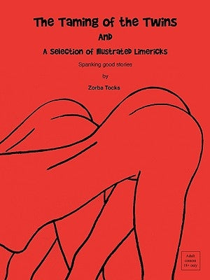 The Taming of the Twins & a Selection of Illustrated Limericks by Zorba Tocks, Tocks