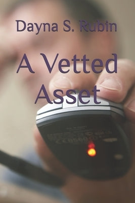 A Vetted Asset by Rubin, Dayna S.