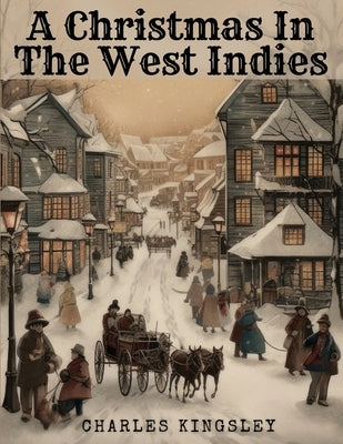 A Christmas In The West Indies by Charles Kingsley