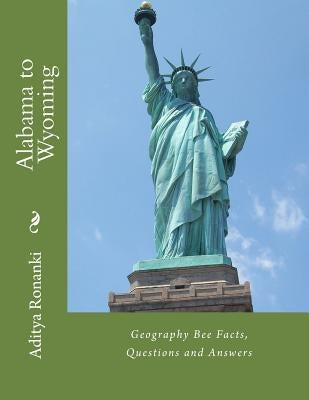Alabama to Wyoming (Black & White): Geography Bee Facts, Questions and Answers by Ronanki, Aditya