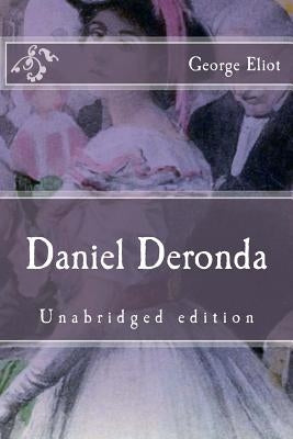 Daniel Deronda: Unabridged edition by Eliot, George