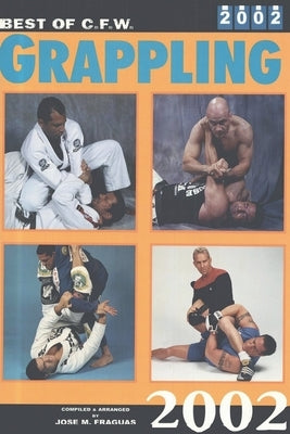 Best of CFW Grappling 2002 by Fraguas, Jose