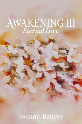 Awakening III: Eternal Love by Banyer, Joanne